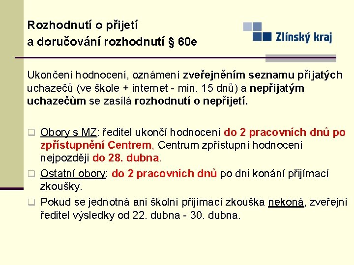 Rozhodnutí o přijetí a doručování rozhodnutí § 60 e Ukončení hodnocení, oznámení zveřejněním seznamu