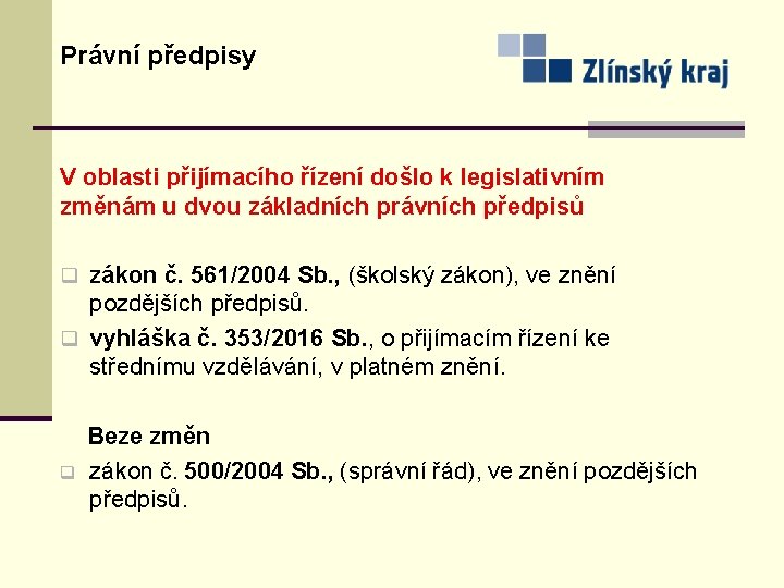 Právní předpisy V oblasti přijímacího řízení došlo k legislativním změnám u dvou základních právních