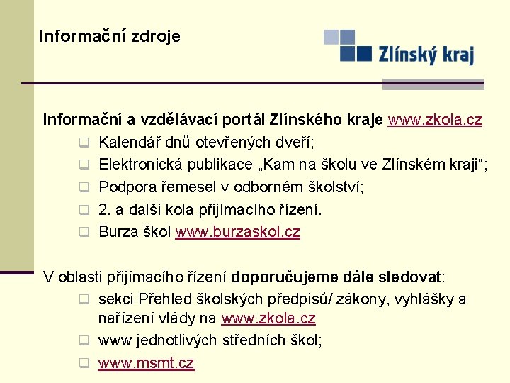 Informační zdroje Informační a vzdělávací portál Zlínského kraje www. zkola. cz q Kalendář dnů