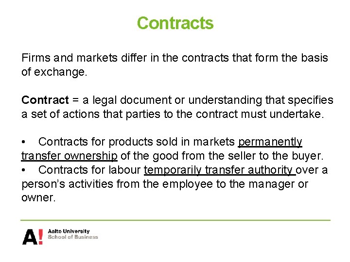 Contracts Firms and markets differ in the contracts that form the basis of exchange.