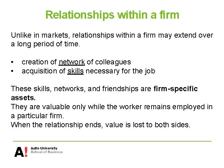 Relationships within a firm Unlike in markets, relationships within a firm may extend over