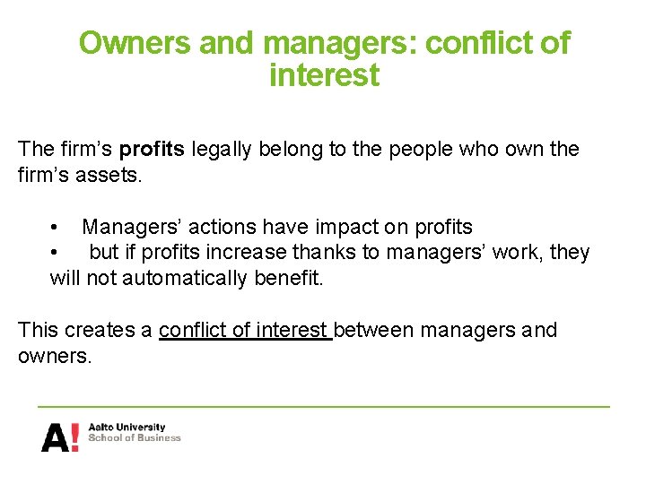 Owners and managers: conflict of interest The firm’s profits legally belong to the people