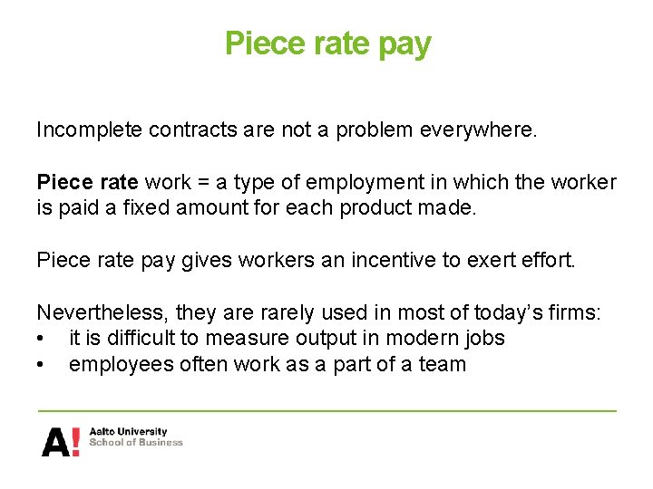 Piece rate pay Incomplete contracts are not a problem everywhere. Piece rate work =