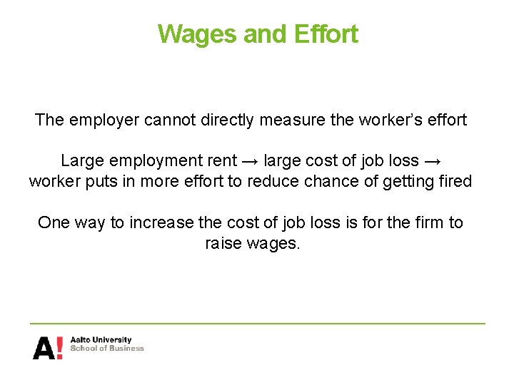 Wages and Effort The employer cannot directly measure the worker’s effort Large employment rent