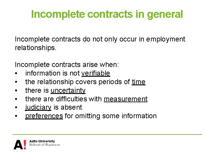 Incomplete contracts in general Incomplete contracts do not only occur in employment relationships. Incomplete