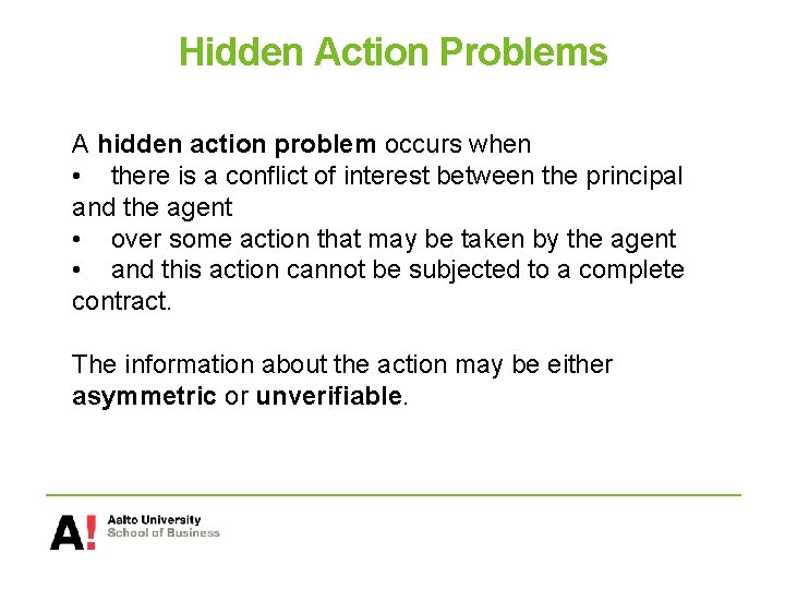 Hidden Action Problems A hidden action problem occurs when • there is a conflict