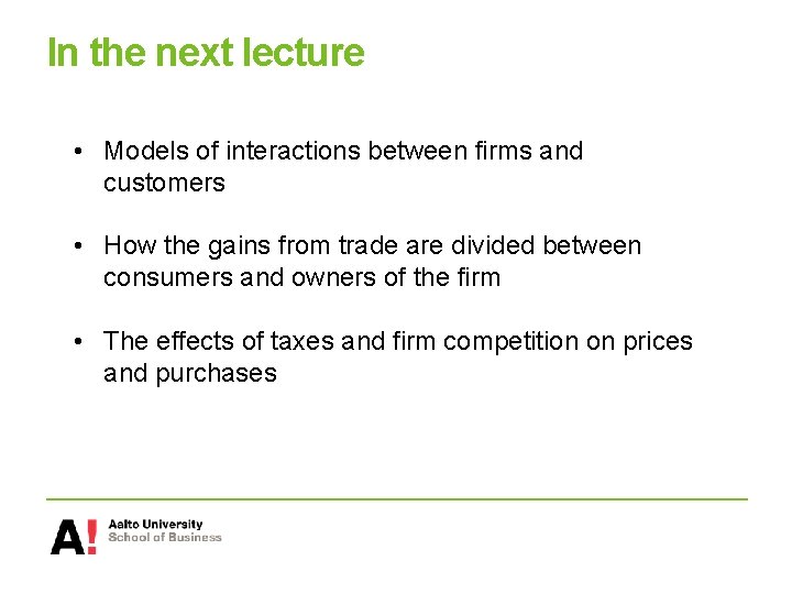 In the next lecture • Models of interactions between firms and customers • How