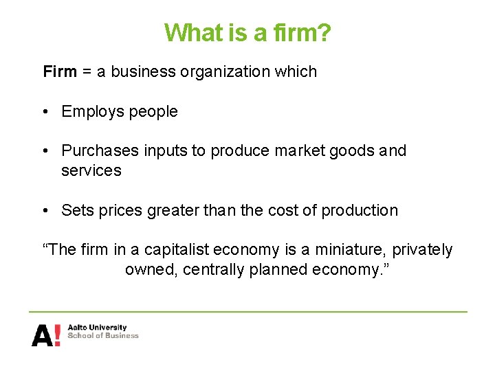 What is a firm? Firm = a business organization which • Employs people •