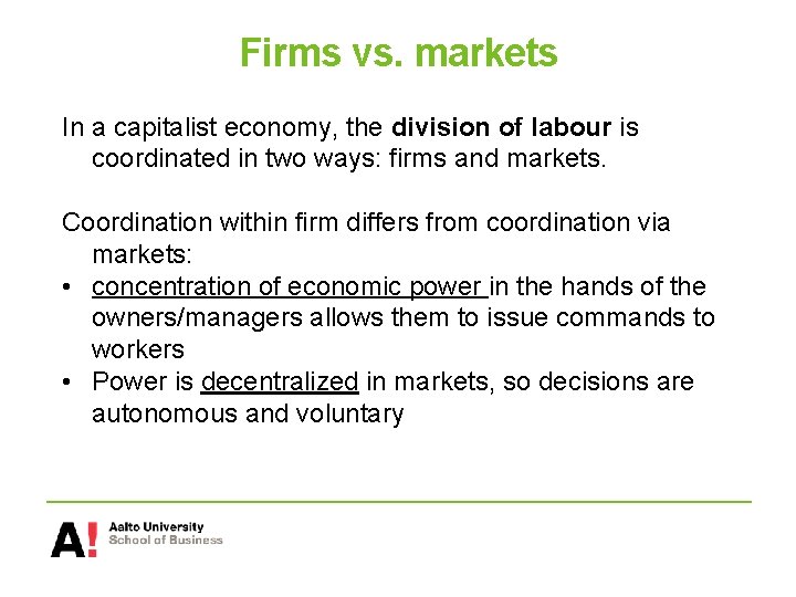 Firms vs. markets In a capitalist economy, the division of labour is coordinated in