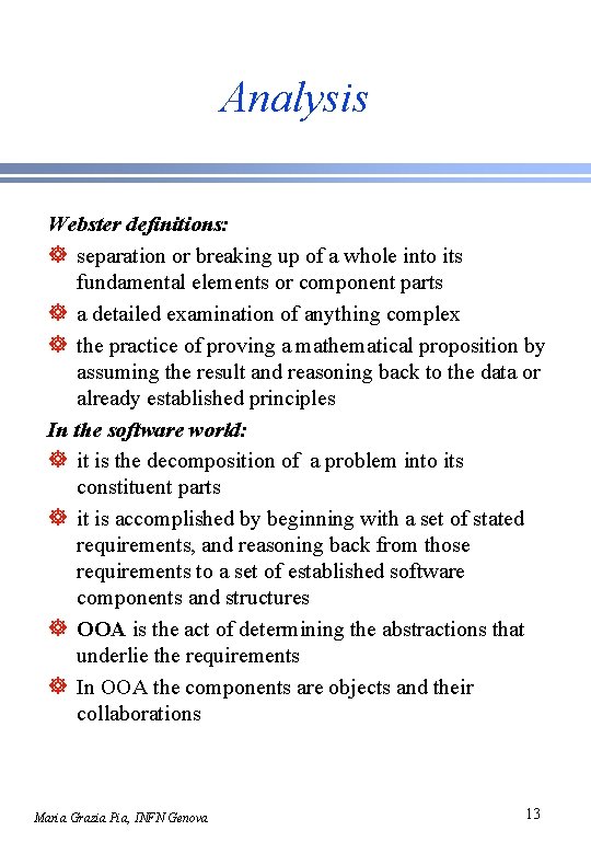 Analysis Webster definitions: ] separation or breaking up of a whole into its fundamental