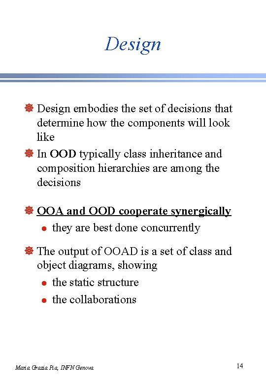 Design ] Design embodies the set of decisions that determine how the components will