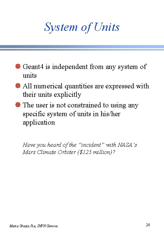 System of Units ] Geant 4 is independent from any system of units ]