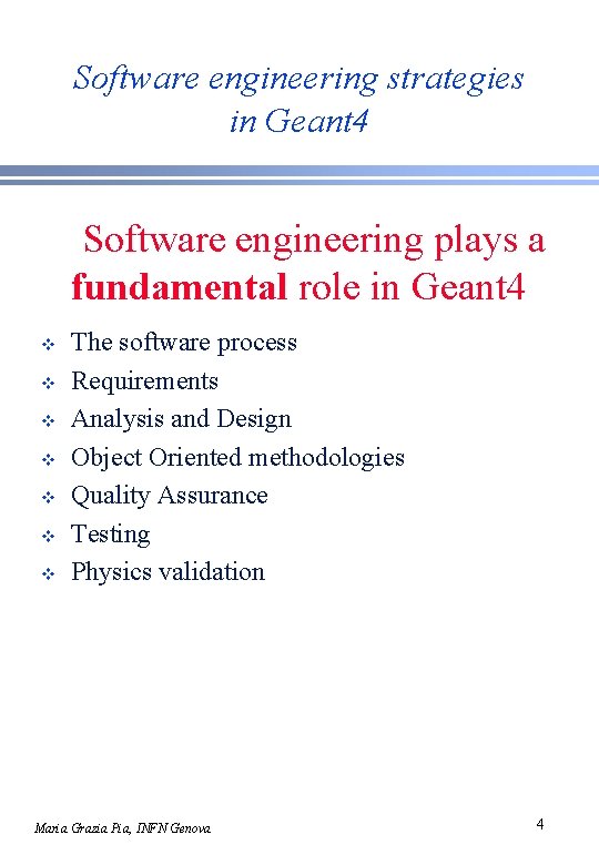 Software engineering strategies in Geant 4 Software engineering plays a fundamental role in Geant
