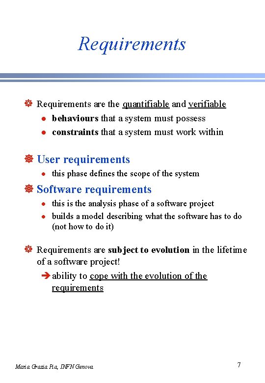 Requirements ] Requirements are the quantifiable and verifiable l behaviours that a system must