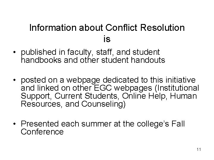 Information about Conflict Resolution is • published in faculty, staff, and student handbooks and