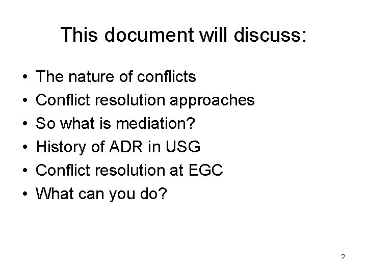 This document will discuss: • • • The nature of conflicts Conflict resolution approaches