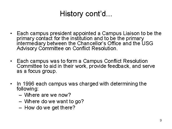 History cont’d. . . • Each campus president appointed a Campus Liaison to be