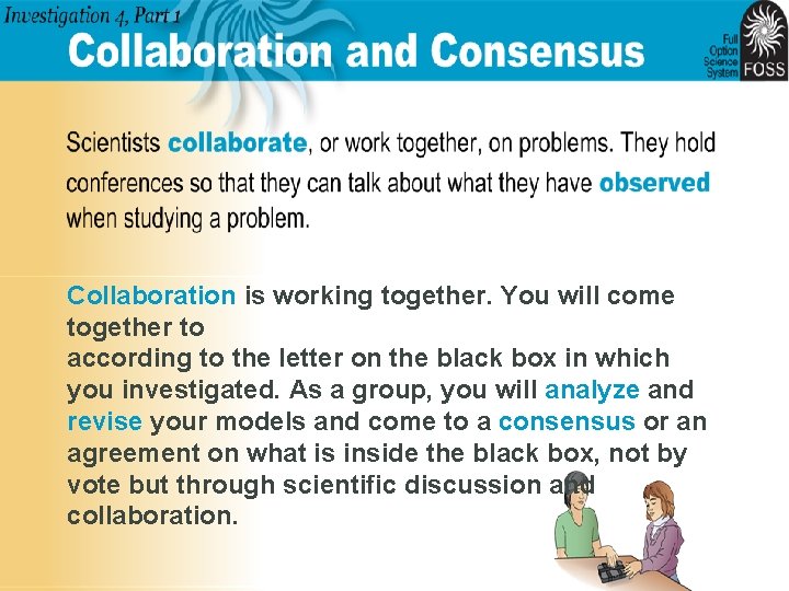 Collaboration is working together. You will come together to according to the letter on