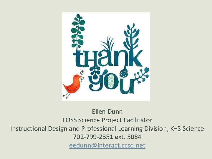 Ellen Dunn FOSS Science Project Facilitator Instructional Design and Professional Learning Division, K− 5