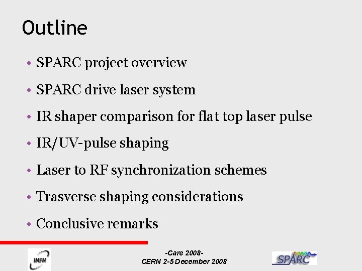 Outline • SPARC project overview • SPARC drive laser system • IR shaper comparison