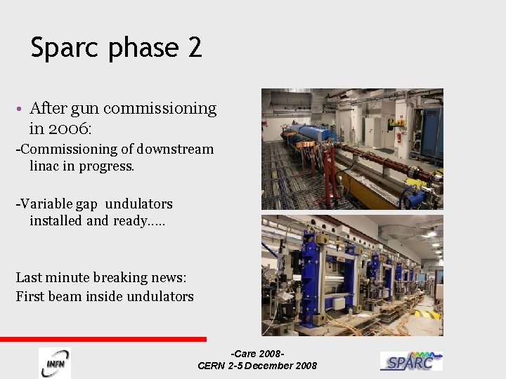 Sparc phase 2 • After gun commissioning in 2006: -Commissioning of downstream linac in