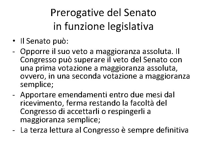 Prerogative del Senato in funzione legislativa • Il Senato può: - Opporre il suo