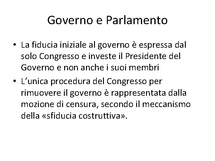 Governo e Parlamento • La fiducia iniziale al governo è espressa dal solo Congresso