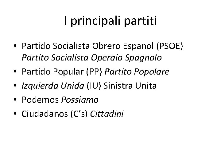 I principali partiti • Partido Socialista Obrero Espanol (PSOE) Partito Socialista Operaio Spagnolo •