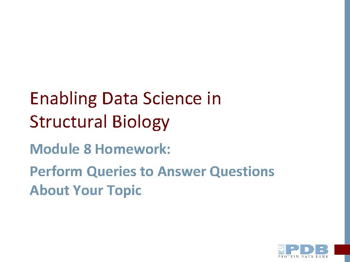 Enabling Data Science in Structural Biology Module 8 Homework: Perform Queries to Answer Questions