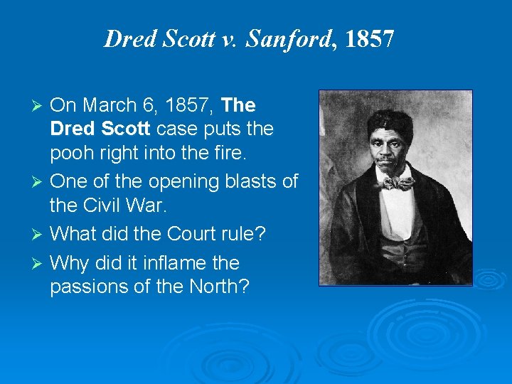 Dred Scott v. Sanford, 1857 On March 6, 1857, The Dred Scott case puts