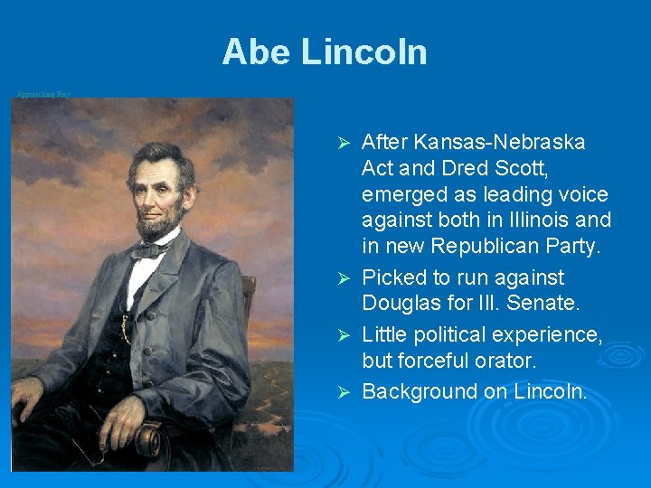 Abe Lincoln Approaching Fury After Kansas-Nebraska Act and Dred Scott, emerged as leading voice