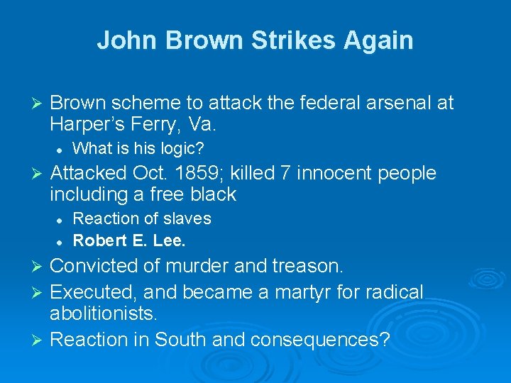 John Brown Strikes Again Ø Brown scheme to attack the federal arsenal at Harper’s