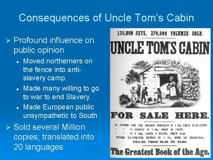 Consequences of Uncle Tom’s Cabin Ø Profound influence on public opinion l l l