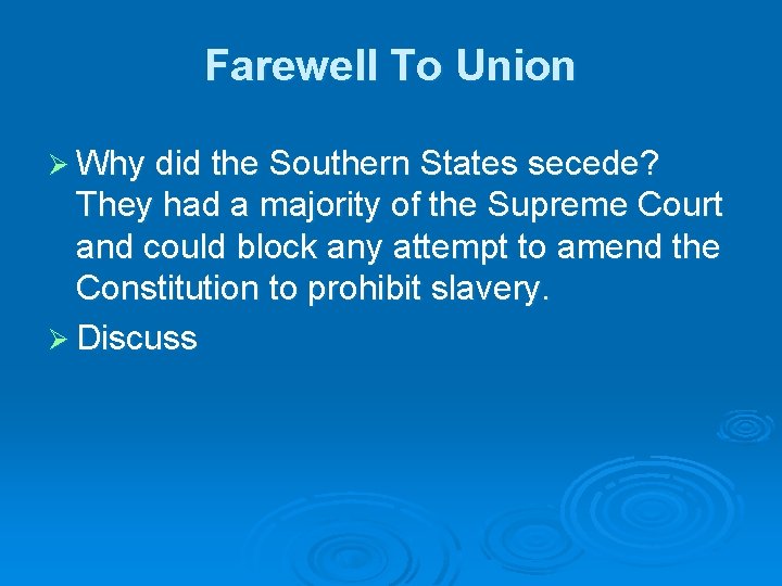 Farewell To Union Ø Why did the Southern States secede? They had a majority