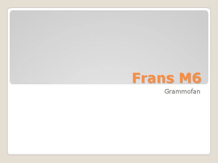 Frans M 6 Grammofan 