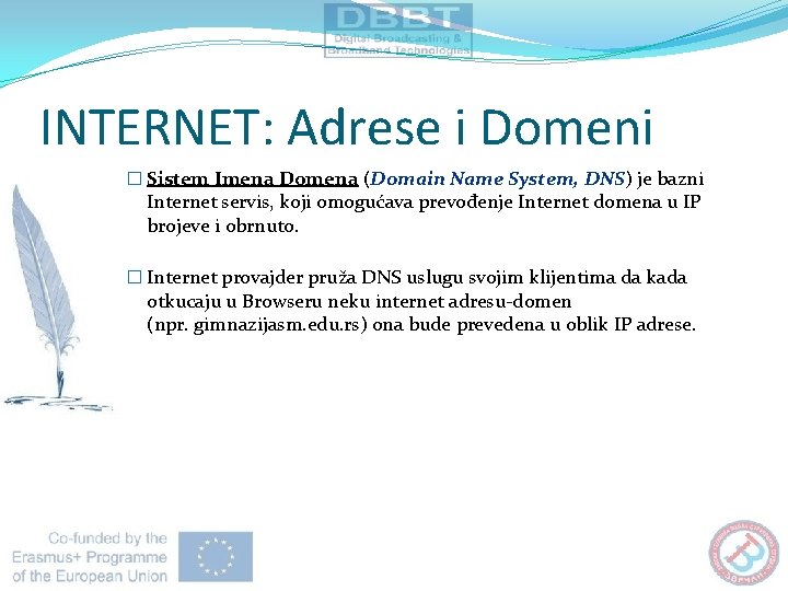INTERNET: Adrese i Domeni � Sistem Imena Domena (Domain Name System, DNS) je bazni INTERNET: Adrese i Domeni � Sistem Imena Domena (Domain Name System, DNS) je bazni