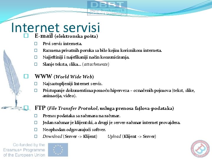 Internet servisi � � � E-mail (elektronska pošta) � Prvi servis interneta. � Razmena Internet servisi � � � E-mail (elektronska pošta) � Prvi servis interneta. � Razmena