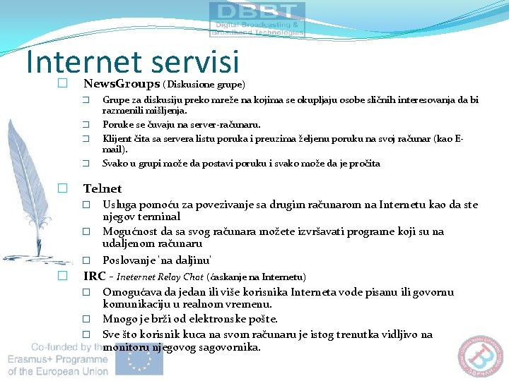 Internet servisi � News. Groups (Diskusione grupe) � � � Telnet � � Grupe Internet servisi � News. Groups (Diskusione grupe) � � � Telnet � � Grupe