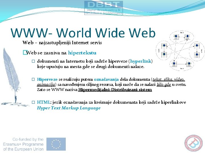 WWW- World Wide Web – najzastupljeniji Internet servis �Web se zasniva na hipertekstu � WWW- World Wide Web – najzastupljeniji Internet servis �Web se zasniva na hipertekstu �