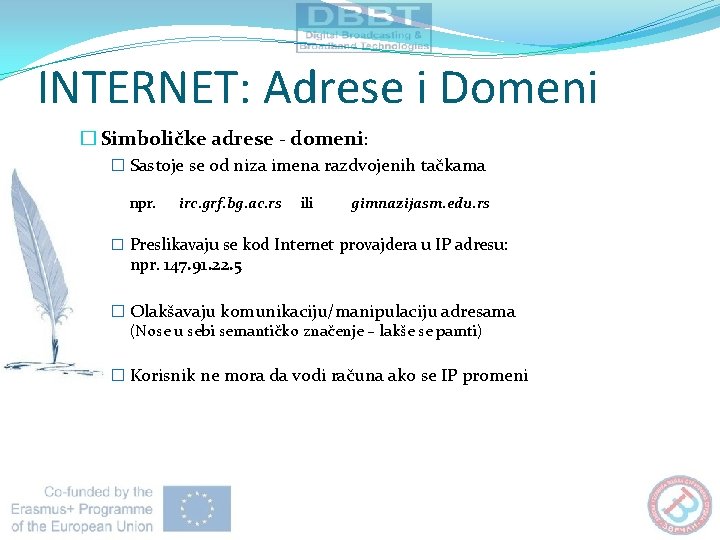 INTERNET: Adrese i Domeni � Simboličke adrese - domeni: � Sastoje se od niza INTERNET: Adrese i Domeni � Simboličke adrese - domeni: � Sastoje se od niza