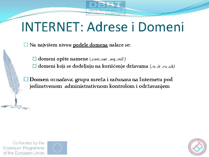 INTERNET: Adrese i Domeni � Na najvišem nivou podele domena nalaze se: � domeni INTERNET: Adrese i Domeni � Na najvišem nivou podele domena nalaze se: � domeni