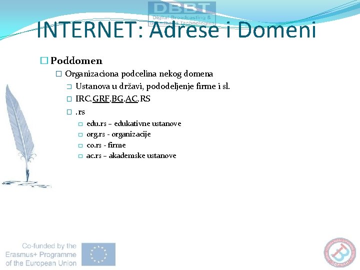 INTERNET: Adrese i Domeni � Poddomen � Organizaciona podcelina nekog domena � Ustanova u INTERNET: Adrese i Domeni � Poddomen � Organizaciona podcelina nekog domena � Ustanova u