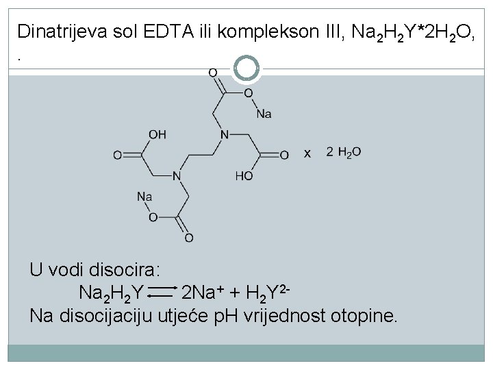 Dinatrijeva sol EDTA ili komplekson III, Na 2 H 2 Y*2 H 2 O,