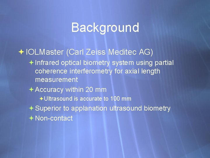Background IOLMaster (Carl Zeiss Meditec AG) Infrared optical biometry system using partial coherence interferometry