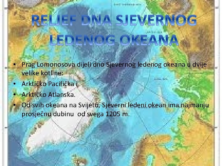  • Prag Lomonosova dijeli dno Sjevernog ledenog okeana u dvije velike kotline: •
