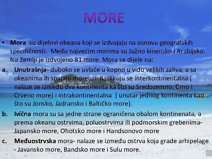  • Mora su dijelovi okeana koji se izdvajaju na osnovu geografskih specifičnosti. Među