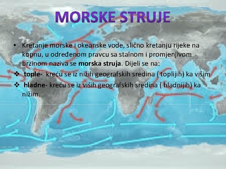  • Kretanje morske i okeanske vode, slično kretanju rijeke na kopnu, u određenom