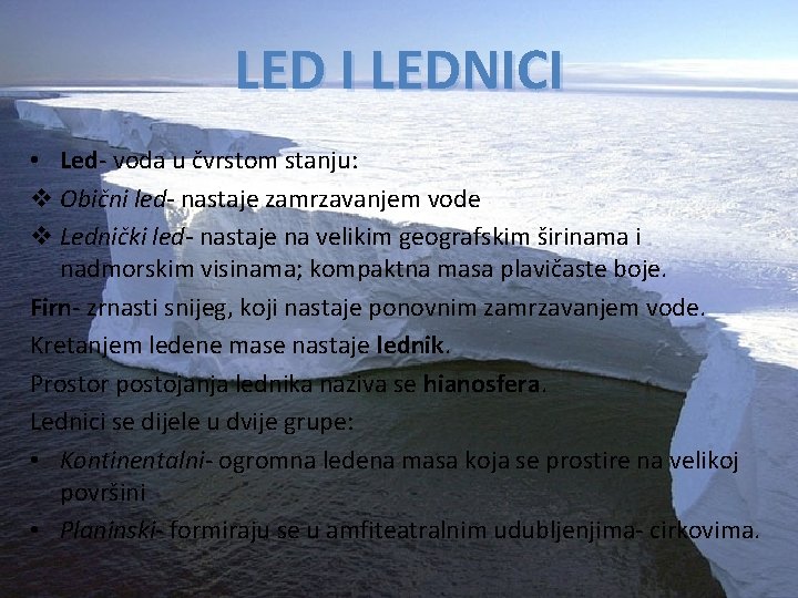 LED I LEDNICI • Led- voda u čvrstom stanju: v Obični led- nastaje zamrzavanjem