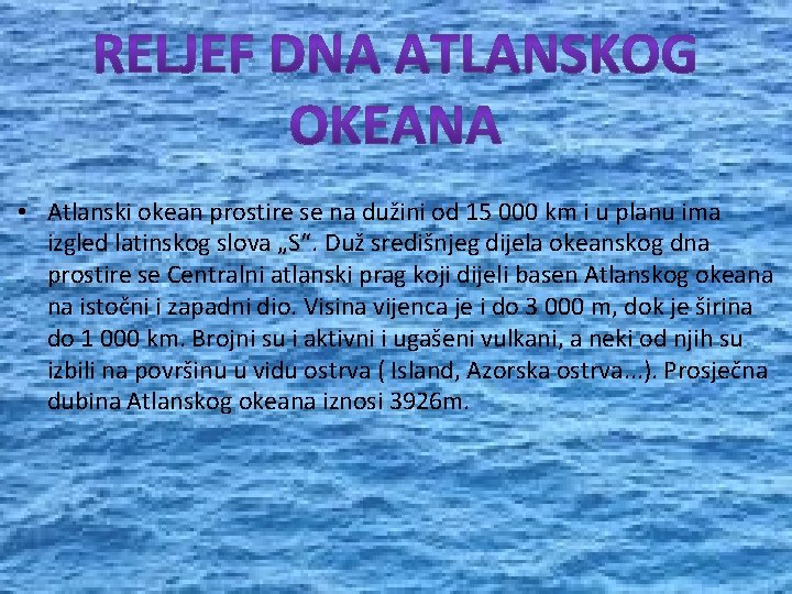  • Atlanski okean prostire se na dužini od 15 000 km i u