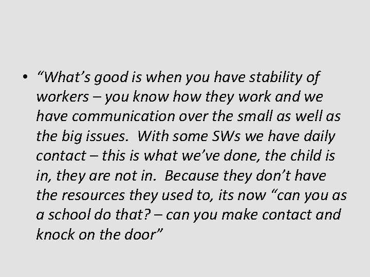  • “What’s good is when you have stability of workers – you know